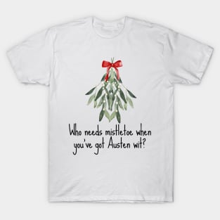 Jane Austen Christmas - who needs mistletoe T-Shirt